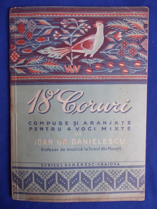 IOAN CRISTU DANIELESCU - 18 CORURI COMPUSE SI ARANJATE PENTRU 4 VOCI MIXTE - CRAIOVA - EDITIE INTERBELICA - CU AUTOGRAFUL SI DEDICATIA AUTORULUI!!!