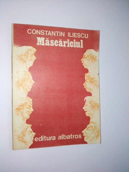 Mascariciul - Constantin Iliescu Ed. Albatros 1987