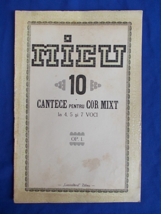 EUGENIU MICU - 10 CANTECE PENTRU COR MIXT LA 4,5 SI 7 VOCI - ZALAU - 1938