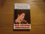 DANIELLE STEEL - Sub Povara Destinului - roman, 1996, 377 p.