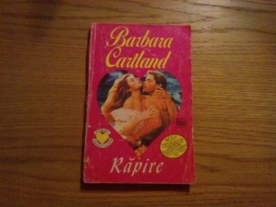 BARBARA CARTLAND -- Rapire - roman, 1994, 207 p. foto