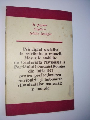 Principiul socialist de retribuirea muncii. Masurile stabilite de C. N. a P.C.R. din iulie 1972 foto