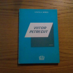 VINTILA HORIA - Viitor Petrecut - poeme, 1990, 111 p.