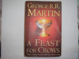 GEORGE R.R. MARTIN A FEAST FOR CROWS,RF4/3, 2005, Alta editura