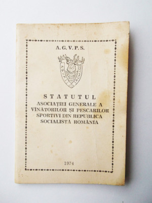 ROMANIA STATUTUL AGVPS ASOC GENERALE VANATORILOR PESCARILOR SPORTIVI RSR 1974 ** foto