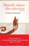 Carmen Dominte - Soarele rasare din televizor - Humanitas - 2009