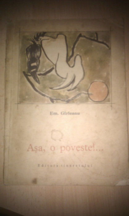 ASA,O POVESTE DE EMIL GIRLEANU,ILUSTRATII DE TRAIAN BRADEANU,EDITURA TINERETULUI 1968,FORMAT MARE