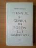 N Matei Calinescu - Titanul si geniul in poezia lui Eminescu, 1964, Alta editura