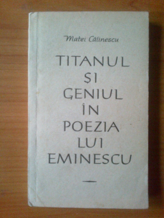 n Matei Calinescu - Titanul si geniul in poezia lui Eminescu