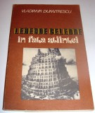 LEGENDE CELEBRE IN FATA STIINTEI - Vladimir Dumitrescu, 1988, Alta editura