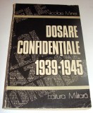 DOSARE CONFIDENTIALE 1939 - 1945 - Nicolae Minei, 1975, Alta editura