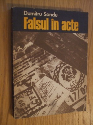 FALSUL IN ACTE - Descoperire si Combatere - Dumitru Sandu - 1977, 227 p. foto