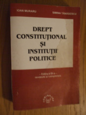 DREPT CONSTITUTIONAL SI INSTITUTII POLITICE -- Ioan Muraru, Simina Tanasescu -- Editia a XI-a, 2001, 703 p. foto