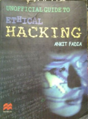 HACKING GHIDUL NEOFICIAL AL HACKING-ULUI ETIC ( lb engleza) UNOFFICIAL GUIDE TO ETHICAL HACKING de ANKIT FADIAn foto