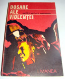 DOSARE ALE VIOLENTEI ( realitati ale lumii capitaliste ) - I. Manea, 1972, Alta editura