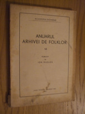 ANUARUL ARHIVEI DE FOLKLOR VII - Ion Muslea (editie) - 1945, 200 p. foto