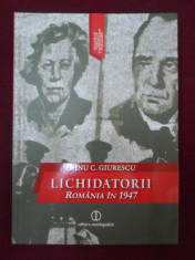 Dinu C. Giurescu - Lichidatorii. Romania In 1947 - 181767 foto