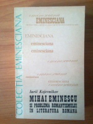 p Mihai Eminescu Si Problema Romantismului In Literatura Romana -I. Kojevnikov foto