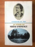 H6 Pe Urmele Lui Mihai Eminescu - Augustin Z.N. Pop, 1978, Alta editura