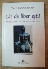 Ted Honderich CAT DE LIBER ESTI? Problema determinismului Ed. Trei 2001 foto