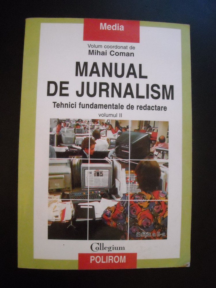 MANUAL DE JURNALISM , VOL II TEHNICI FUNDAMENTALE DE REDACTARE de MIHAI  COMAN | arhiva Okazii.ro