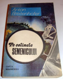 Pe colinele SEMENICULUI -Anton Breitenhofer, 1987, Alta editura