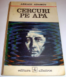 CERCURI PE APA - Arkadi Adamov, 1970, Alta editura