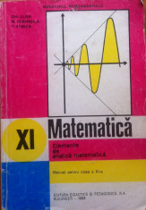 MATEMATICA. ELEMENTE DE ANALIZA MATEMATICA. Manual pentru clasa a XI-a - Gh. Gussi, O. Stanasila, T. Stoica foto