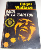 OMUL DE LA &#039; CARLTON &#039; - Edgar Wallace, 1992, Alta editura