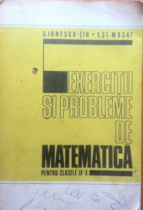 EXERCITII SI PROBLEME DE MATEMATICA PT CLASELE IX-X - Ionescu-Tiu, Musat