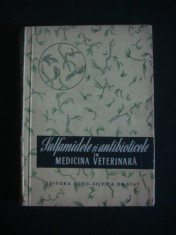 I. ADAMESTEANU - SULFAMIDELE SI ANTIBIOTICELE IN MEDICINA VETERINARA {1956} foto