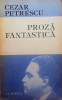 PROZA FANTASTICA - Cezar Petrescu, 1986, Alta editura