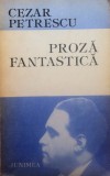 PROZA FANTASTICA - Cezar Petrescu