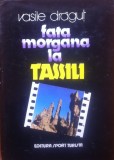 FATA MORGANA LA TASSILI - Vasile Dragut, 1983, Alta editura