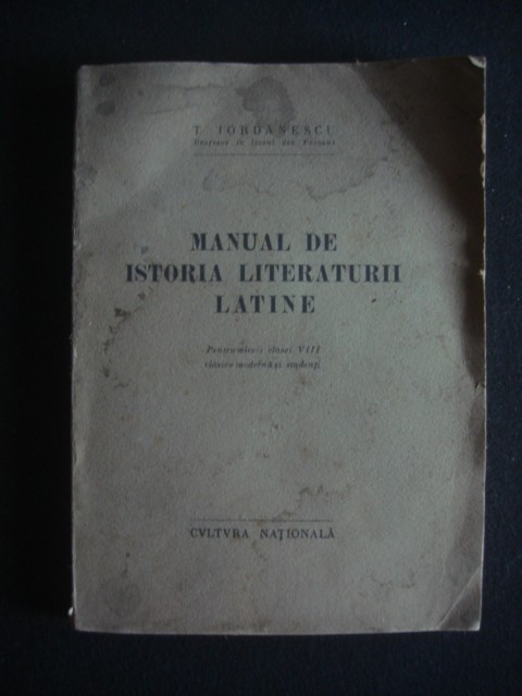 T. IORDANESCU - MANUAL DE ISTORIA LITERATURII LATINE {editie veche}