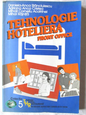 &amp;quot;TEHNOLOGIE HOTELIERA. Front Office&amp;quot;, Daniela Anca Stanciulescu / Adriana Cristea / Mihail Acatrinei / Mijai Rajnita, 2002. Relatii clienti. Turism foto