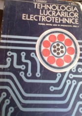 T. Canescu, I. Ristea - Tehnologia lucrarilor de electrotehnice - manual pentru licee de specialitate anul II foto