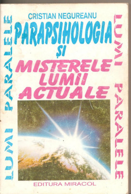 (C4747) PARAPSIHOLOGIA SI MISTERELE LUMII ACTUALE DE CRISTIAN NEGUREANU, EDITURA MIRACOL, 1994 foto