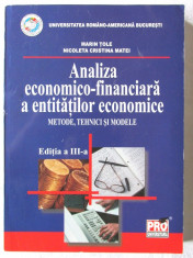 &amp;quot;ANALIZA ECONOMICO - FINANCIARA A ENTITATILOR ECONOMICE. Metode, tehnici si modele&amp;quot;, M. Tole / N. Matei, 2009. Univ. Romano-Americana. Absolut noua foto