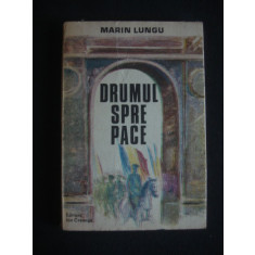 Marin Lungu - Drumul spre pace