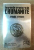 A. Toynbee LA GRANDE AVENTURE DE L&#039;HUMANITE Ed. Elsevier 1977 trad. franceza