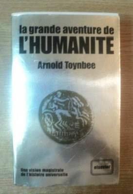 A. Toynbee LA GRANDE AVENTURE DE L&amp;#039;HUMANITE Ed. Elsevier 1977 trad. franceza foto