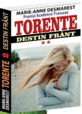 Marie-Anne Desmarest - Destin frant (Ciclul TORENTE, vol II) foto