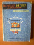 U4 Roda Visinescu - Prepararea dietetica a alimentelor, 1964, Alta editura