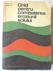 GHID PENTRU COMBATEREA EROZIUNII SOLULUI, Mihai Gheorghe / V. Ionescu, 1968 foto