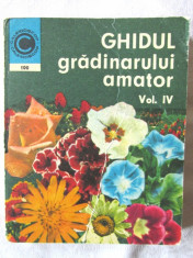 &amp;quot;GHIDUL GRADINARULUI AMATOR - Vol. IV: Cultura florilor in gradina de langa casa, pe balcon si in apartament&amp;quot;, 1977. Carte noua foto