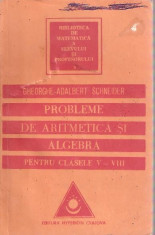 Gheorghe Adalbert Schneider-Probleme de aritmetica si algebra pentru clasele V-VIII foto