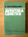 Z Aventura geneticii - C. Maximilian, Alta editura