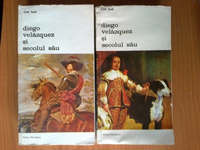 u6 Carl Justi - Diego Velazquez si secolul sau (2 volume) foto