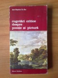 U5 Jean-Baptiste Du Bos - Cugetari critice despre poezie si pictura, Alta editura